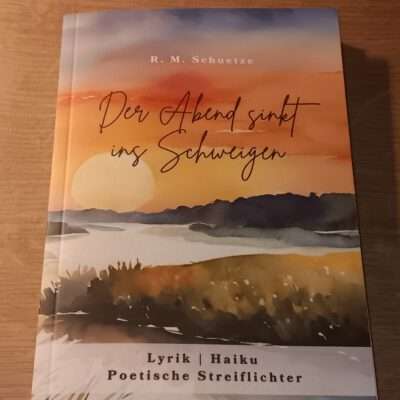 Cover "Der Abend sinkt ins Schweigen", © Rebecca Schuetze